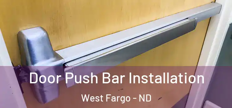 Door Push Bar Installation West Fargo - ND