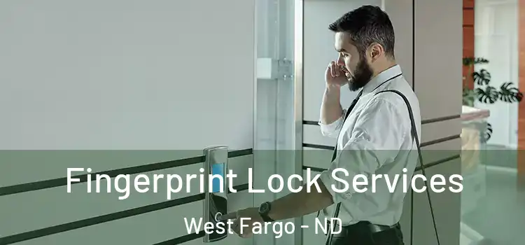  Fingerprint Lock Services West Fargo - ND