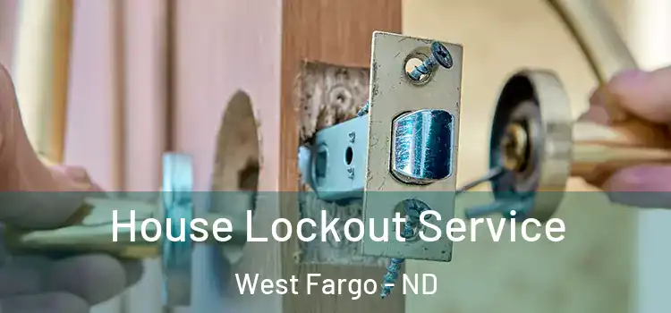  House Lockout Service West Fargo - ND